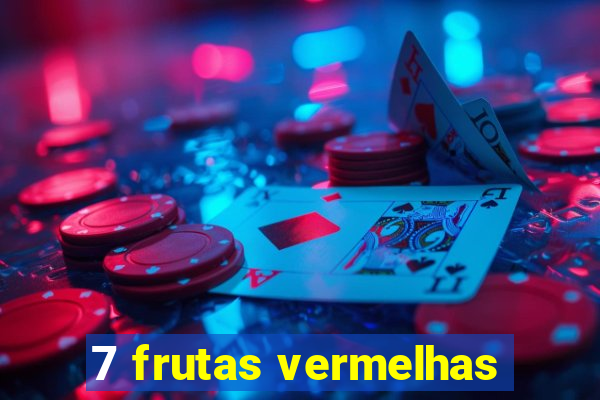 7 frutas vermelhas